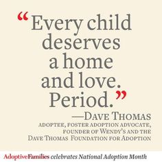 Every Child Deserves A Home And Love